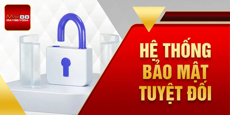 Hệ thống bảo mật tuyệt đối